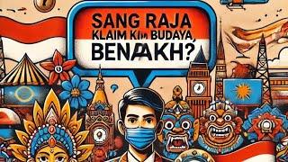 Indonesia: Sang Raja Klaim Budaya, Benarkah?