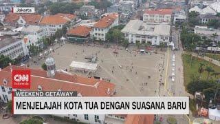 Menjelajah Kota Tua dengan Suasana Baru