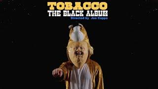 TOBACCO - THE BLACK ALBUM