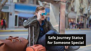 Safe Journey Status for Someone Special