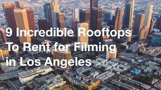 9 Incredible Rooftops to Rent for Filming in Los Angeles