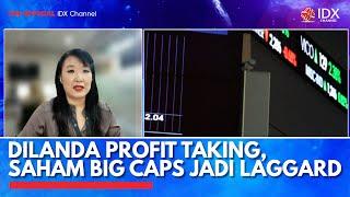 Dilanda Profit Taking, Saham Big Caps jadi Laggard | IDX CHANNEL