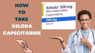 How to take Xeloda Capecitabine