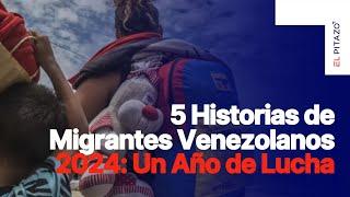 5 Historias de Migrantes Venezolanos que Marcaron el 2024: Lucha y Esperanza