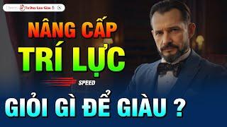 Cấp Tốc Nâng Cấp Trí Lực - Tâm Lực - Thể Lực - TẦM TỚI TIỀN SẼ TỚI | Tư Duy Làm Giàu