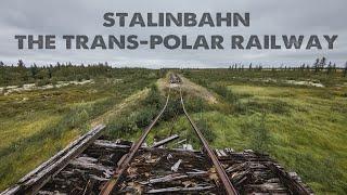 Stalin's failed GULAG: The Trans-Polar Railway (Construction No. 501)