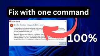 Docker Desktop Unexpected WSL Error - 100% in 1 Command