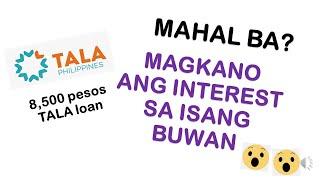 8500 TALA LOAN!!!!! MAGKANO ANG INTEREST SA ISANG BUWAN