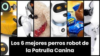 PERRO ROBOT PATRULLA CANINA: Los 6 mejores perros robot de la Patrulla Canina ?