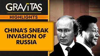 Is China slowly taking over Russia's far east region? | Gravitas Highlights