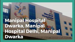 Manipal Hospital Dwarka, Manipal Hospital Delhi | Overview Video