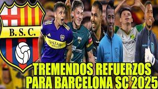 ESTOS SON LOS TREMENDOS REFUERZOS PARA BARCELONA SC 2025! MARONI SORNOZA LOPEZ ORTIZ Y  MAS