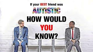 Is YOUR Best Friend AUTISTIC?