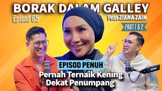 PODCAST Borak Dalam Galley EP 65 (FULL) feat Ziana Zain Pernah Ternaik Kening Dekat Penumpang