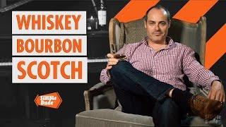 SIMPLE DUDE TV: WHISKEY 101 - WHISKEY, BOURBON, SCOTCH