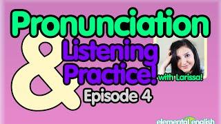 Pronunciation + Listening Practice | Episode 4