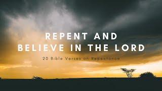 Repent and Believe in the Lord | Bible Verses on Repentance