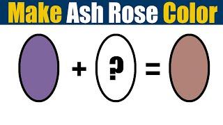 How To Make Ash Rose Rose Color - What Color Mixing To Make Ash Rose