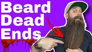 Beard Dead Ends - Fact or Myth!?