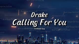 Drake - Calling For You [First Part Only] (10 Minute Loop)