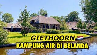 KAMPUNG AIR DI BELANDA ADA DI DESA GIETHOORN DI BELANDA