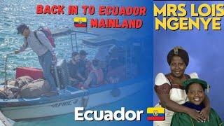 Back into Ecuador  Mainland//12hours in the ocean ocean