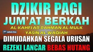 DZIKIR PAGI HARI JUMAT Pembuka Pintu Rejeki | Zikir Hari Jumat | Dzikir Hari Jumat | Dzikir Jumat