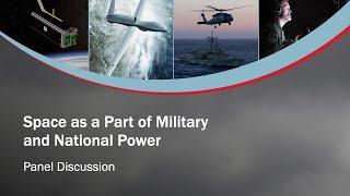 Space as a Part of Military and National Power - Panel Discussion