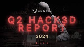 CertiK's Web3 Hack3d Security Report Q2 2024