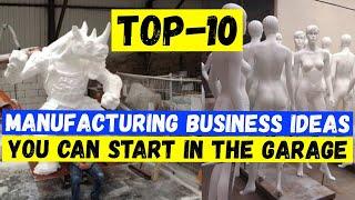 10 Mini Manufacturing Business Ideas for Start in the Garage. Profitable Business Ideas 2024