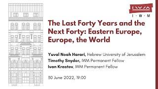 The Last Forty Years and the Next Forty: Eastern Europe, Europe, the World