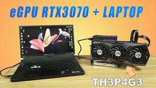 Upgrade Laptop GPU with eGPU - TH3P4G3 + RTX3070