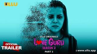 Love Guru  (Season 2) Part 2 -  Ullu Originals | Official Trailer | Releasing on: 28th February