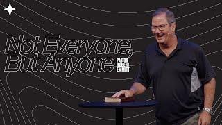 Not Everyone, But Anyone | Pastor Robert Emmitt | CBC