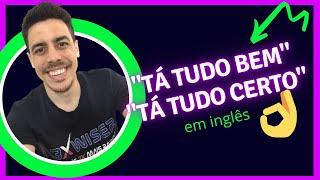 Maneira Informal de Dizer TÁ TUDO BEM em INGLÊS