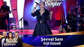 Şevval Sam - GÜL GÜZELİ