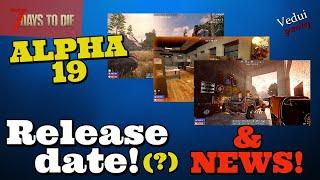 7 Days to Die Alpha 19 | Release Date! (?) and UPDATE News! @Vedui42