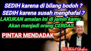 GUNAKAN CARA INI AGAR KAMU MENJADI CERDAS DAN PINTAR||KH.ABDUL GHOFUR