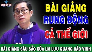 BÀI GIẢNG RUNG ĐỘNG CẢ THẾ GIỚI Của Lm Phaolô Lưu Quang Bảo Vinh - Lời Chúa Nói