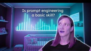 Is prompt engineering a basic skill? Is it even... engineering?