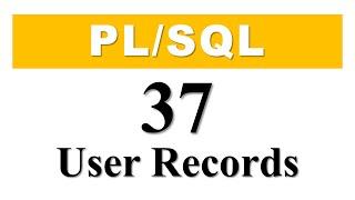 PL/SQL tutorial 37: User Defined Record Datatype variable By Manish Sharma