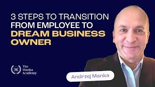 3 Steps To Transition From Employee To Dream Business Owner