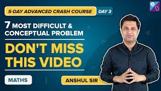 7 Most Difficult Questions You Can't Miss For JEE Advanced 2022 Maths! | 5-Day Crash Course