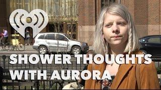 AURORA - Shower Thoughts