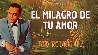 El Milagro de Tu Amor - Tito Rodríguez | Lyric Video