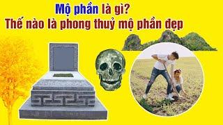 Mộ Phần Là Gì? Thế Nào Là Phong Thuỷ Mộ Phần Đẹp