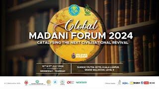 Global Madani Forum 2024 Catalysing The Next Civilisational Revival