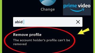 Amazon Prime Fix The account holder's profile can't be removed problem solved