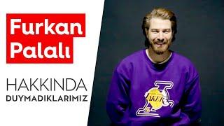 Furkan Palalı | Hakkında Duymadıklarımız