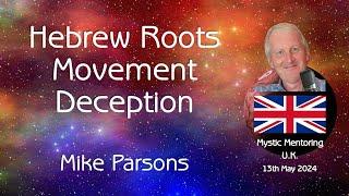 Hebrew Roots Movement Deception | Mystic Mentoring U.K. | 13th May 2024